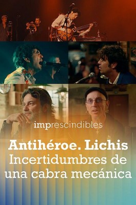 Antihéroe. Lichis: Incertidumbres de una cabra mecánica