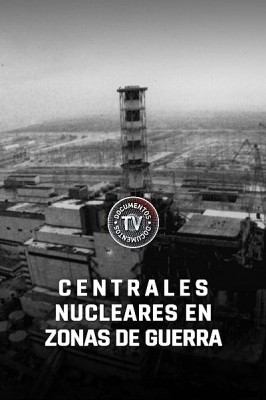 Centrales nucleares en zonas de guerra