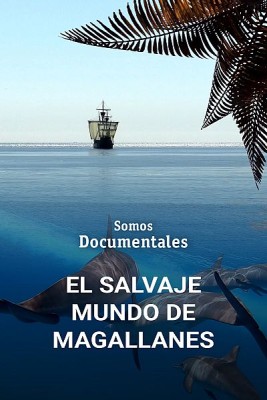 El salvaje mundo de Magallanes