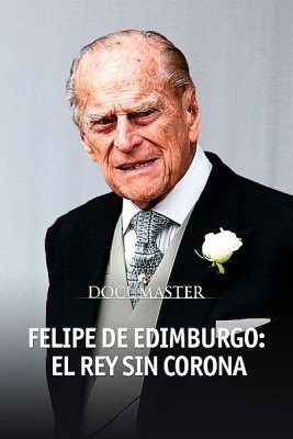 Felipe de Edimburgo: El rey sin corona