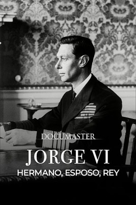 Jorge VI: Hermano, esposo, rey