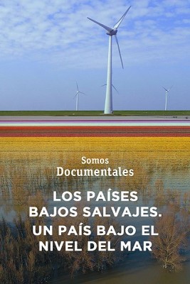 Los Países Bajos salvajes. Un país bajo el nivel del mar