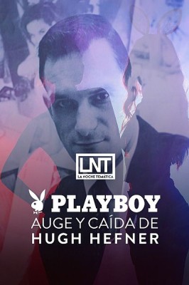 Playboy: Auge y caída de Hugh Hefner