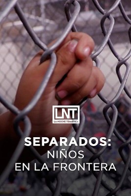 Separados: Niños en la frontera