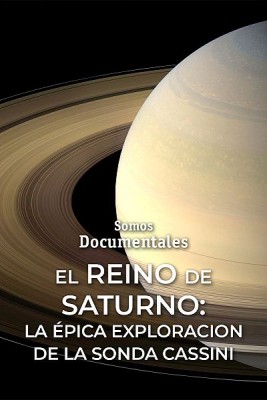 El reino de Saturno:la épica exploración de la sonda Cassini