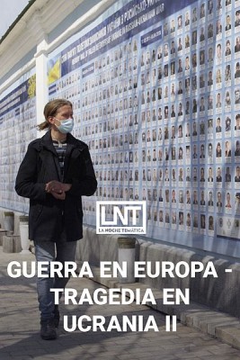 Guerra en Europa. Tragedia en Ucrania - Segunda parte
