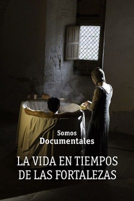 La vida en tiempos de las fortalezas