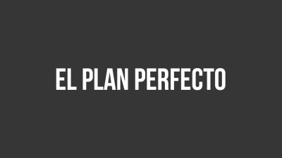 El Plan Perfecto